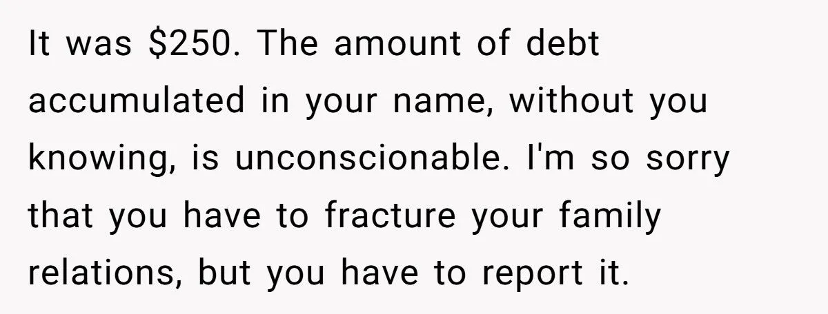 Man’s Heart-Wrenching Dilemma: Reporting Mom For Identity Theft Over $43K Debt