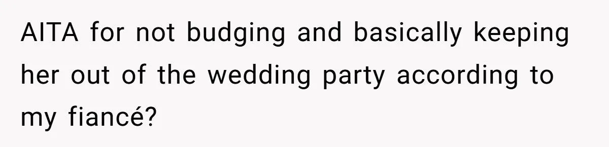 Fiancé Demands His Female Friend Be a Bridesmaid - Bride Shuts It Down