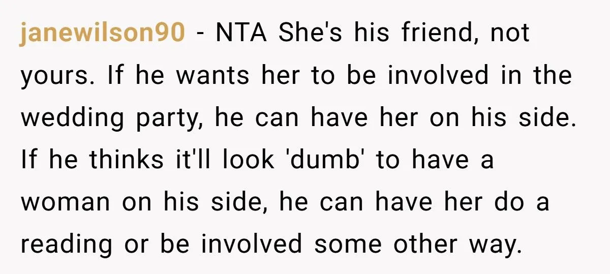 Fiancé Demands His Female Friend Be a Bridesmaid - Bride Shuts It Down