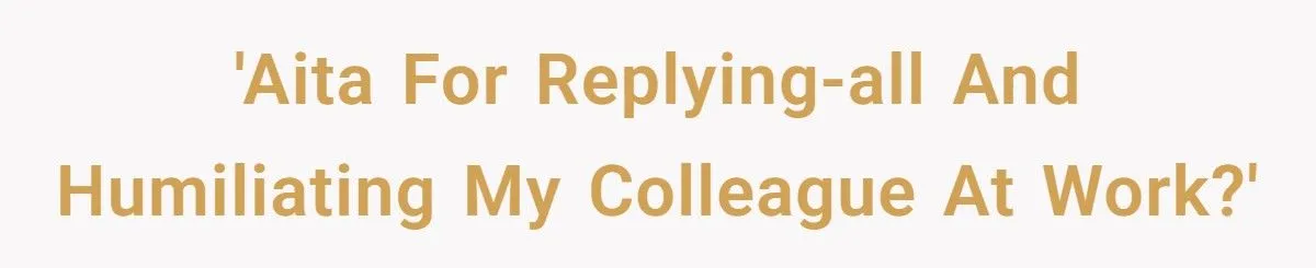 He Wouldn’t Stop Copying the Lawyer Into External Emails - One Reply-All Changed Everything