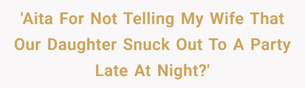Dad Rescues Daughter from Midnight Party and Doesn’t Tell Mom - Now Marriage Tension Erupts