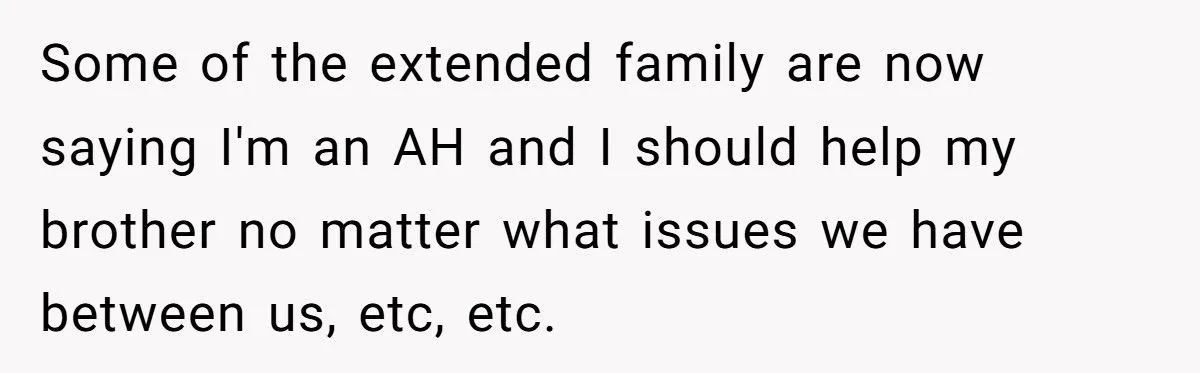 She Told Her Brother He Doesn’t Deserve Her Help After Years of Drama - Extended Family Is Furious