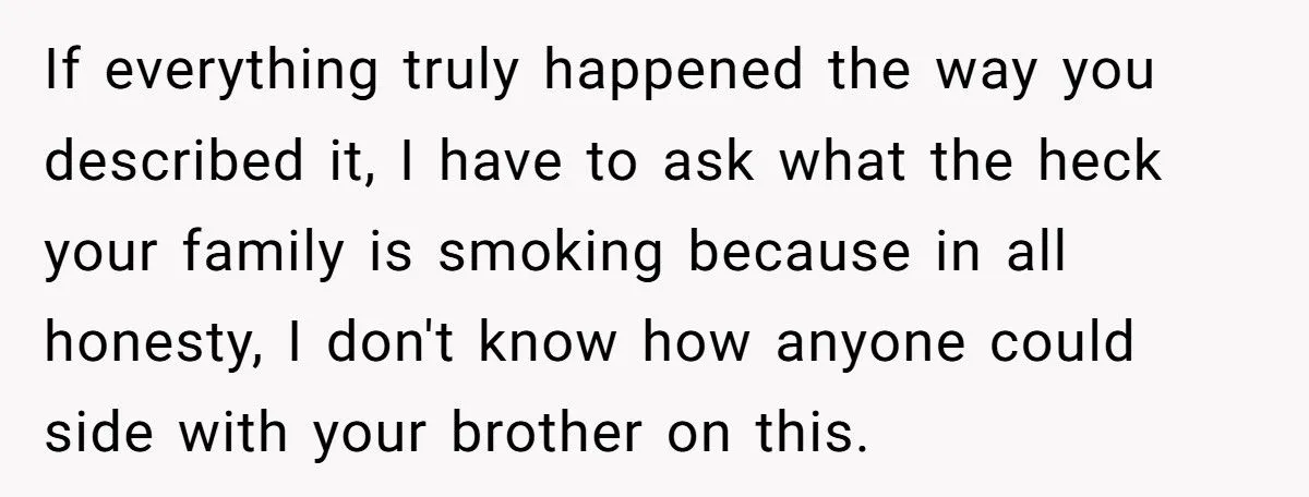She Told Her Brother He Doesn’t Deserve Her Help After Years of Drama - Extended Family Is Furious