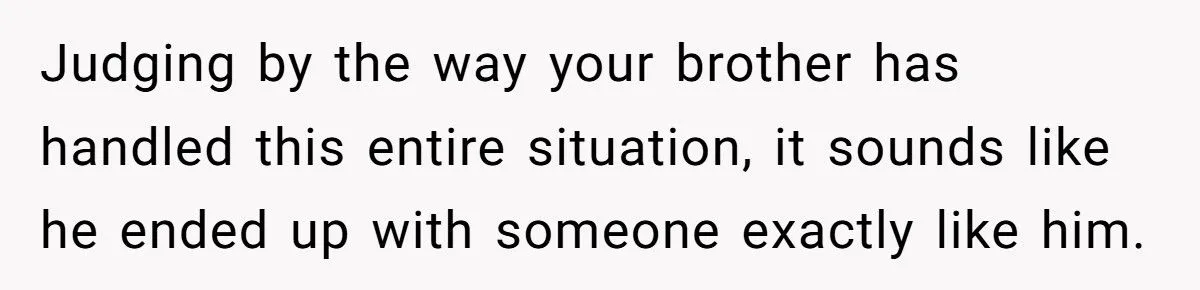 She Told Her Brother He Doesn’t Deserve Her Help After Years of Drama - Extended Family Is Furious