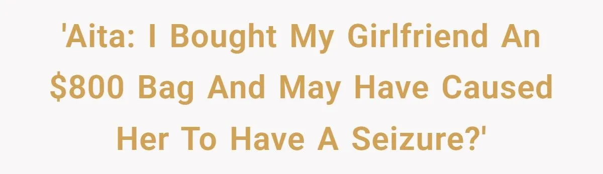 Boyfriend’s Lavish Gift Sparks Girlfriend’s Seizure And Christmas Meltdown Boyfriend’s Lavish Gift Sparks Girlfriend’s Seizure And Christmas Meltdown