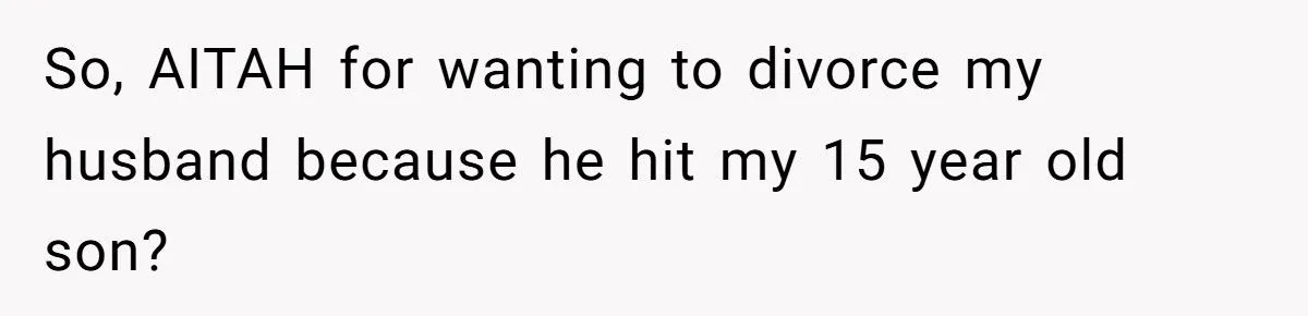 Mom Considers Divorcing Husband of 17 Years After He Slaps Her Gay Son - Is She Overreacting?