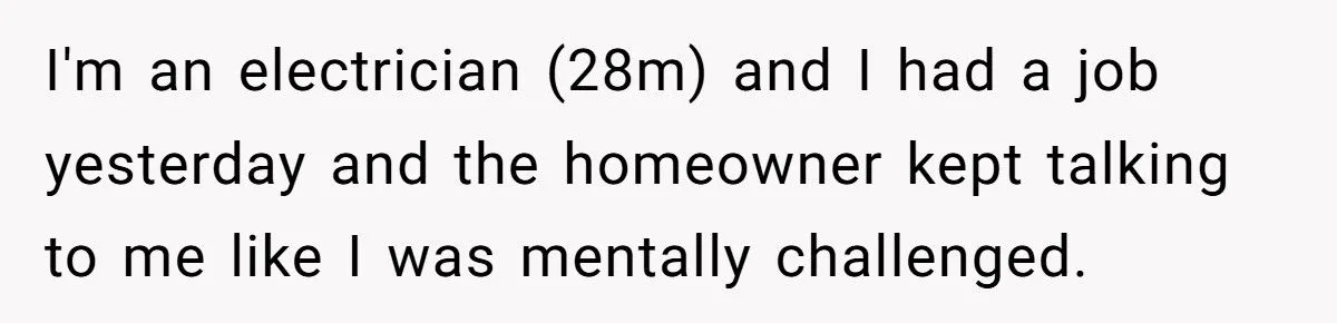 An Electrician Felt Insulted on the Job, So He Stopped Doing Extra Work