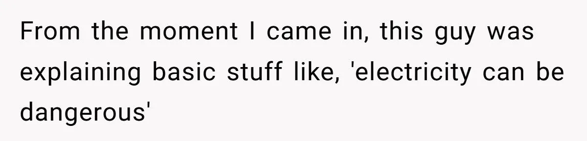 An Electrician Felt Insulted on the Job, So He Stopped Doing Extra Work