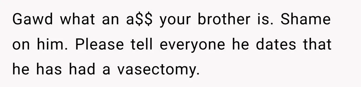 A Woman Accidentally Reveals Her Brother’s Vasectomy to His Girlfriend - Now He’s Cutting Her Out of His Life