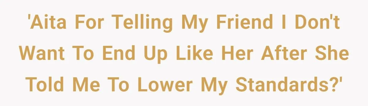 A Redditor’s Sharp Retort To A Friend’s Cruel Dating Advice Sparks A Friendship Fallout