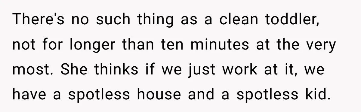 She Said Messy Kids Are Just ‘Poorly Trained’ - Her Girlfriend Told Her the Harsh Truth
