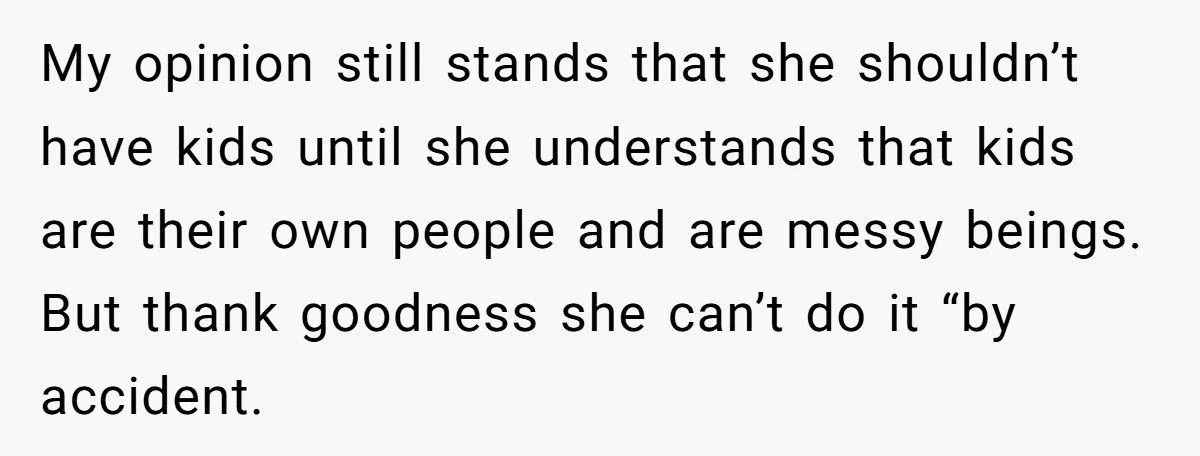 She Said Messy Kids Are Just ‘Poorly Trained’ - Her Girlfriend Told Her the Harsh Truth