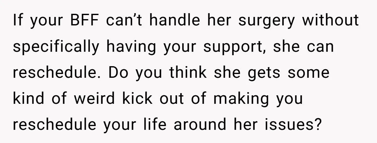 Best Friend Scheduled Surgery on Her Birthday - Now She Refuses to Show Up and Sparks Drama