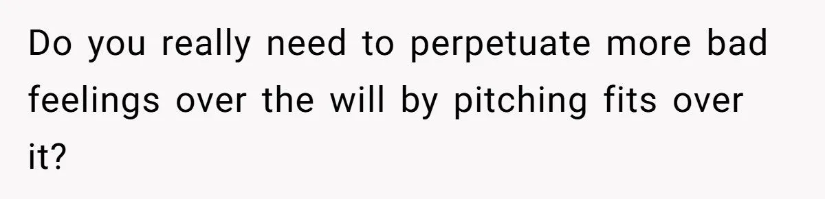 Dad Demands Daughters Split Grandma’s Inheritance Despite Will Favoring One