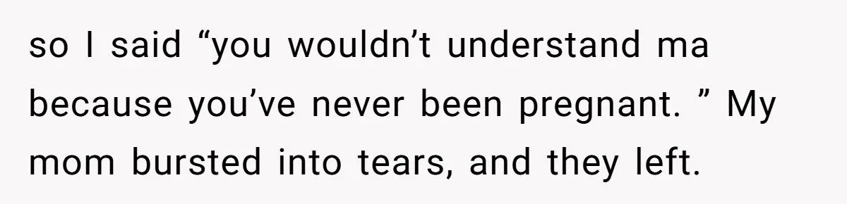 This Man Told His Mom She Wouldn’t Understand Pregnancy Because She’s Never Been Pregnant – Did He Cross the Line?