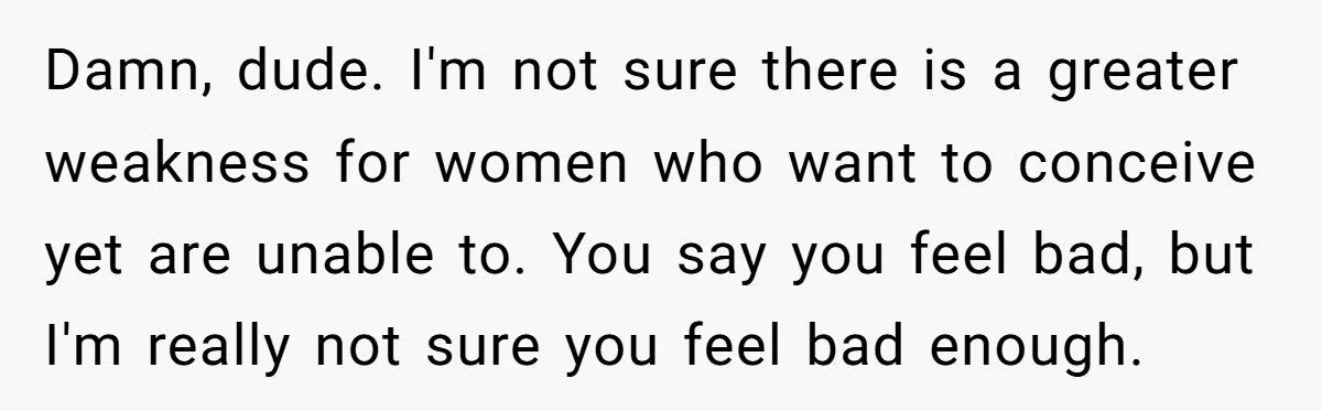 This Man Told His Mom She Wouldn’t Understand Pregnancy Because She’s Never Been Pregnant – Did He Cross the Line?