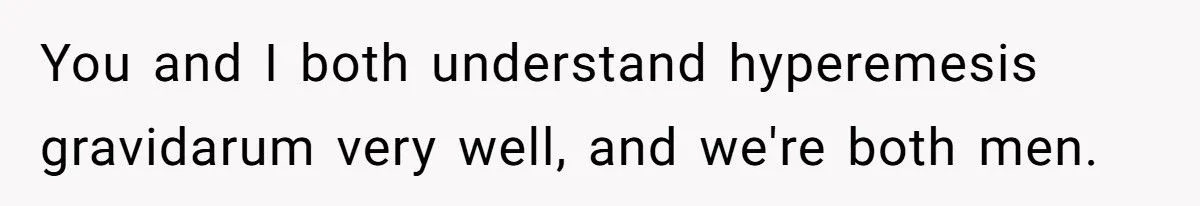 This Man Told His Mom She Wouldn’t Understand Pregnancy Because She’s Never Been Pregnant – Did He Cross the Line?