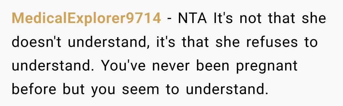 This Man Told His Mom She Wouldn’t Understand Pregnancy Because She’s Never Been Pregnant – Did He Cross the Line? This Man Told His Mom She Wouldn’t Understand Pregnancy Because She’s Never Been Pregnant – Did He Cross the Line?