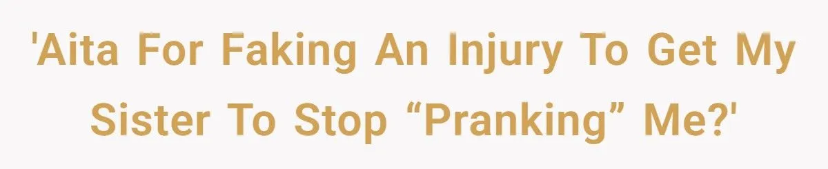 Teen Fakes Injury To Stop Sister’s Shower Prank Teen Fakes Injury To Stop Sister’s Shower Prank