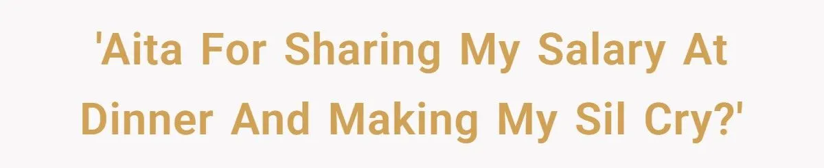 Woman Reveals Her High Salary at Family Dinner, SIL Breaks Down