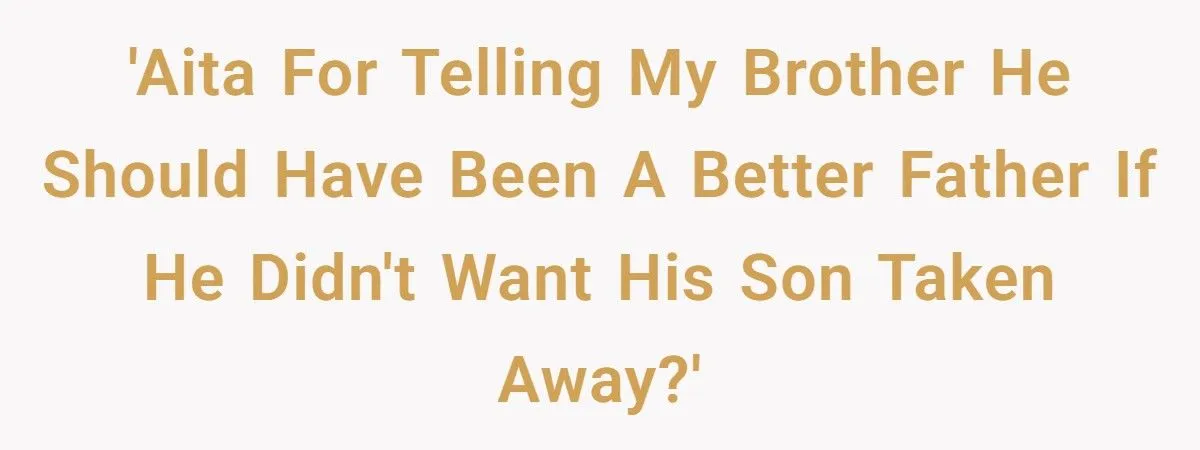This Man Tells His Brother to Be a Better Father After Nephew Chooses to Live With Him Instead