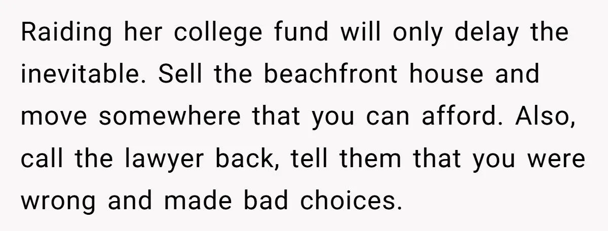 She Liquidated Her Daughter’s College Fund to Keep Their Malibu Dream House