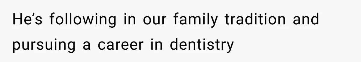 Dad Invests Hundreds of Thousands in Son’s Dentistry but Refuses Daughter’s Dream School for Teaching - Outrage Ensues