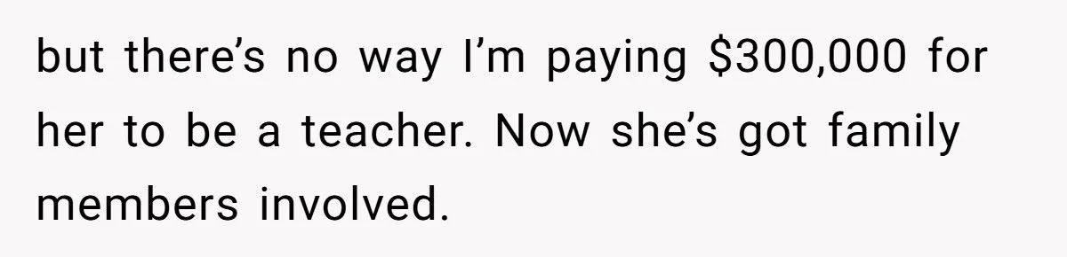 Dad Invests Hundreds of Thousands in Son’s Dentistry but Refuses Daughter’s Dream School for Teaching - Outrage Ensues