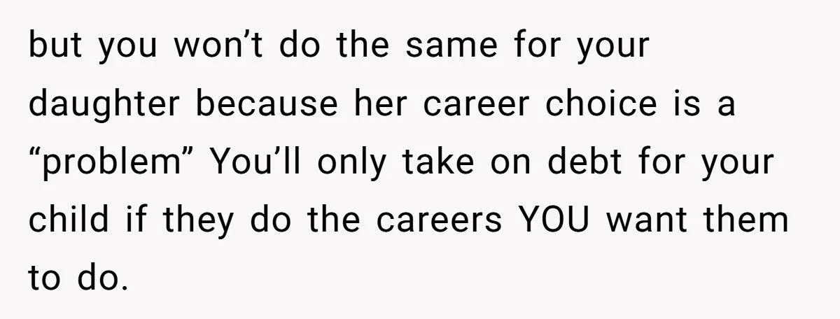 Dad Invests Hundreds of Thousands in Son’s Dentistry but Refuses Daughter’s Dream School for Teaching - Outrage Ensues