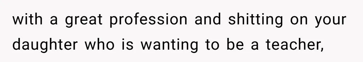 Dad Invests Hundreds of Thousands in Son’s Dentistry but Refuses Daughter’s Dream School for Teaching - Outrage Ensues