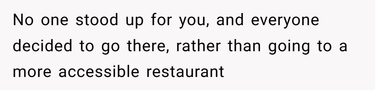 Wheelchair User Kicks Friend’s Boyfriend Out After Group Chose Restaurant He Couldn’t Even Enter