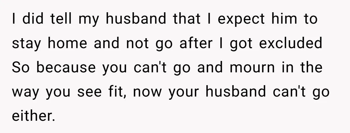 A Woman Expected Her Husband to Skip His Friend’s Funeral After She Was Excluded