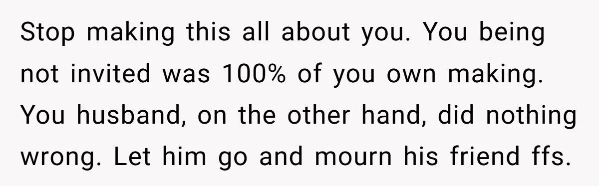 A Woman Expected Her Husband to Skip His Friend’s Funeral After She Was Excluded