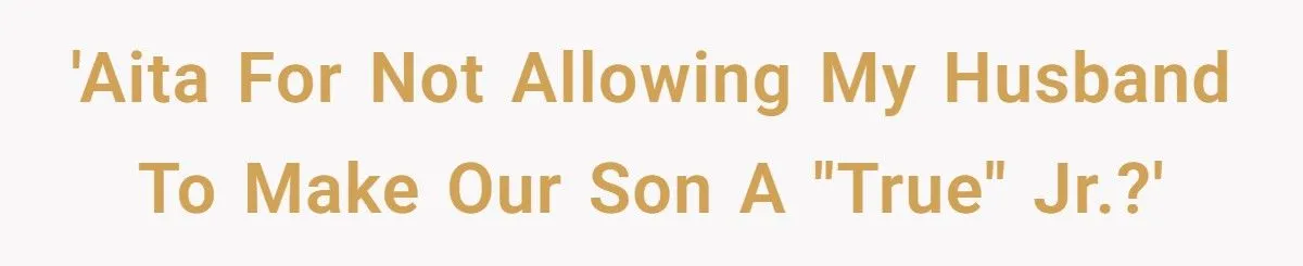 Husband’s Push For ‘True Jr.’ Name Sparks Family Naming Clash