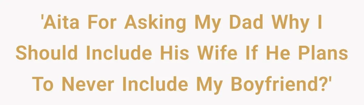 Dad Welcomes New Wife as ‘Family’ but Refuses to Accept Daughter’s Boyfriend — She Finally Snaps Back