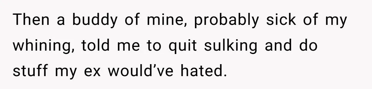 LPT: After a Heartbreaking Breakup, One Redditor Recommends Doing 10 Things Your Ex Would Never Do with You—A Guide to Reclaiming Yourself