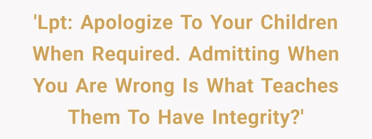 Parents Who Refuse to Admit Mistakes End Up Raising Kids Who Struggle With Trust and Trauma