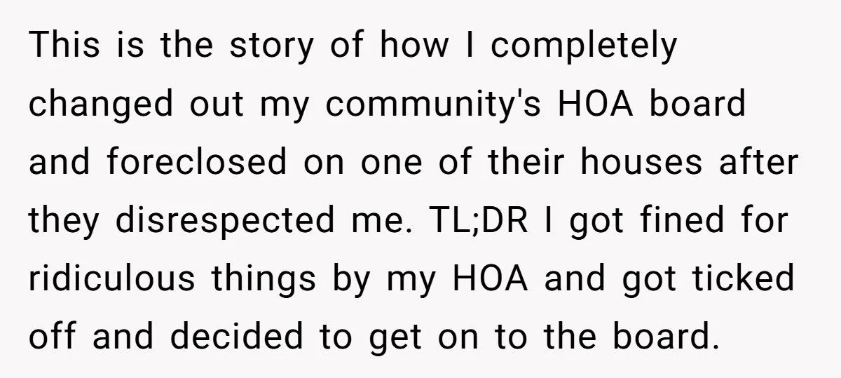 Homeowner Gets Petty Revenge on HOA Board – Ends Up Forcing Out Entire Leadership and Making the President Sell His House
