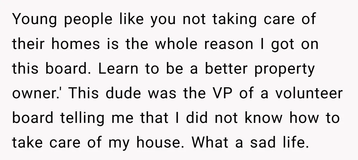 Homeowner Gets Petty Revenge on HOA Board – Ends Up Forcing Out Entire Leadership and Making the President Sell His House