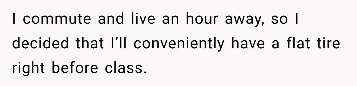 Group Project Sabotage: Faking A Flat Tire to Let Slackers Sink