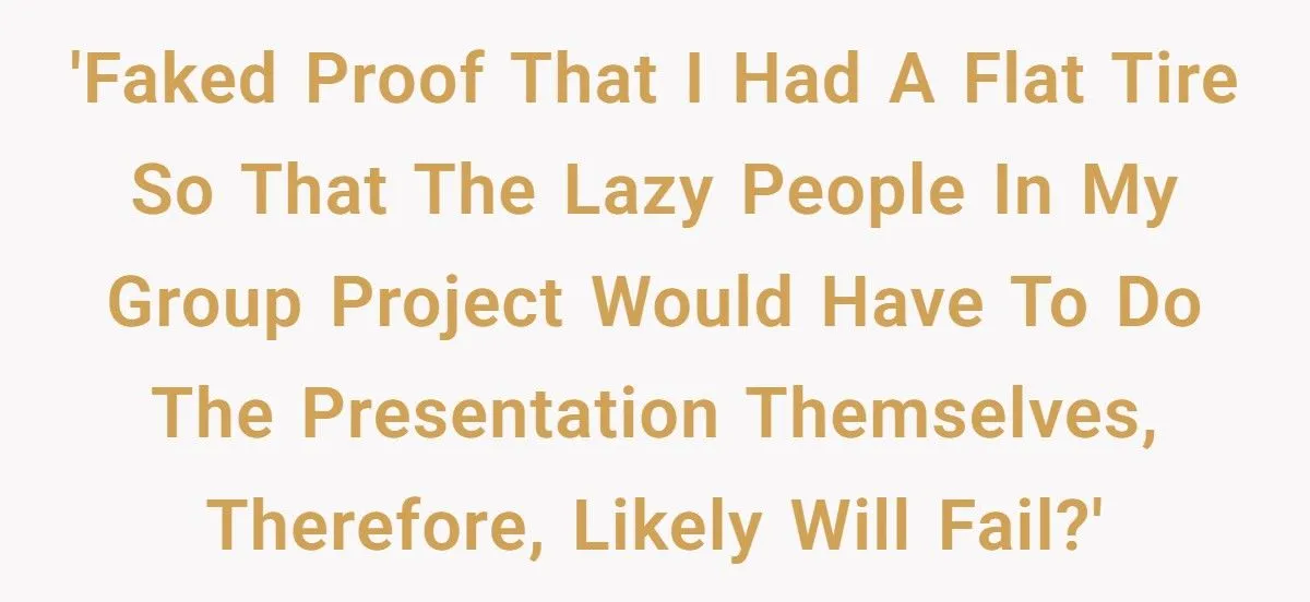 Group Project Sabotage: Faking A Flat Tire to Let Slackers Sink