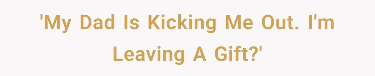 His Dad Kicked Him Out for a Girlfriend - Now He’s Plotting a Revenge That Will Haunt Their Apartment
