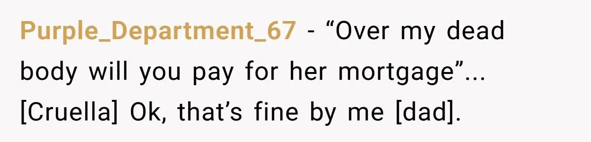 Dad Uses Evil Stepmother’s Life Insurance To Pay Off Daughter’s Mortgage