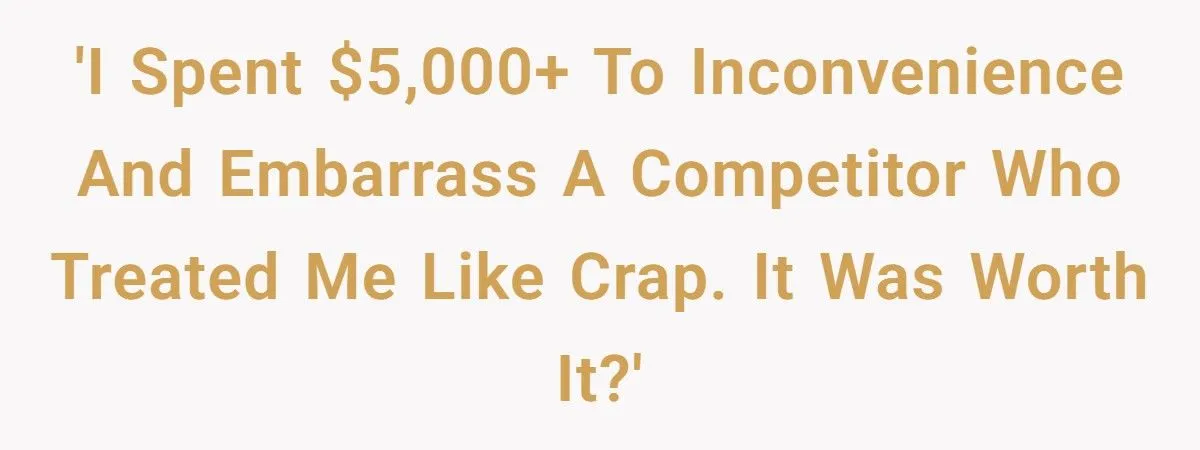 This Woman Burned $5,000 to Take Down a Competitor Who Humiliated Her