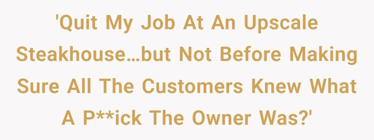 Waitress Quits Upscale Steakhouse With Epic Letter Campaign Against Abusive Owner