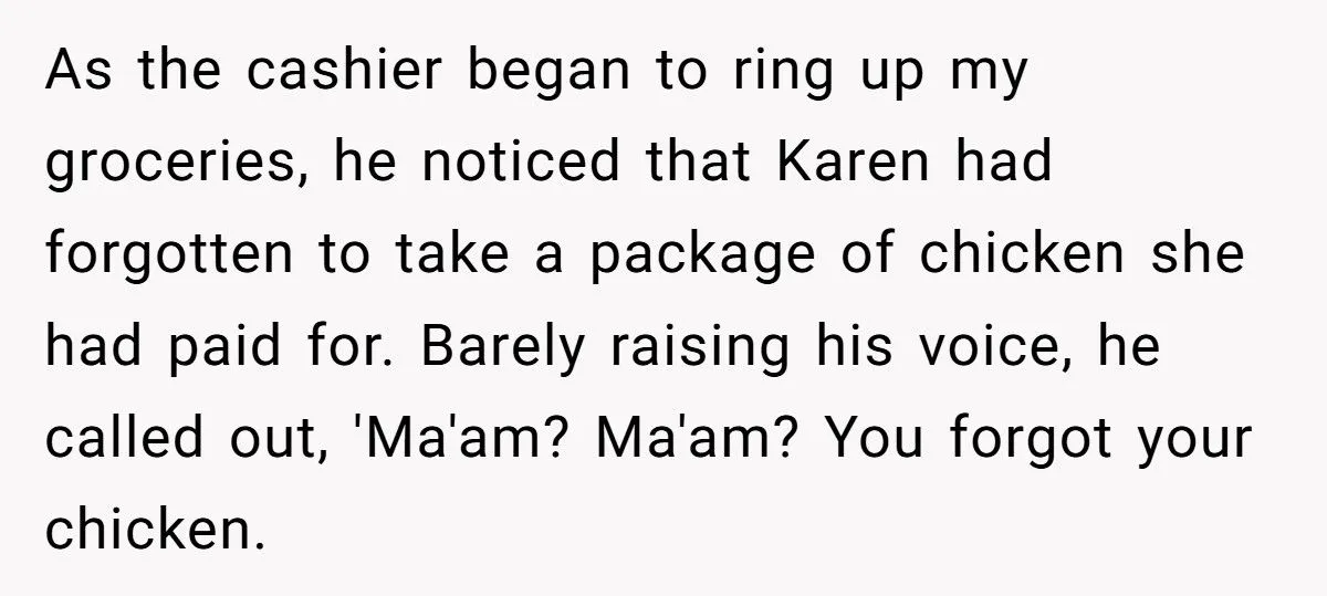 Supermarket Karen Forgot Her Chicken - The Cashier Made Sure She’d Regret It