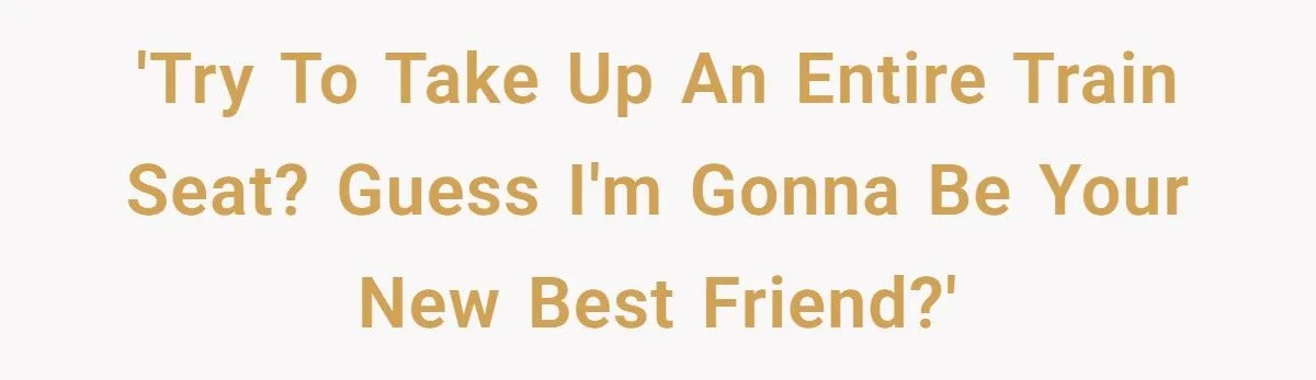 Commuter Thwarts Seat-Hogging Jerk On Train With Persistent Sit-Downs