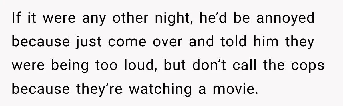 Nosy Neighbor Calls The Cops On A Movie Night, Dad’s Petty Revenge Steals The Show