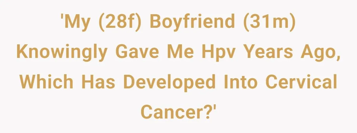 Woman Grapples With Cervical Cancer And Boyfriend’s HPV Nondisclosure