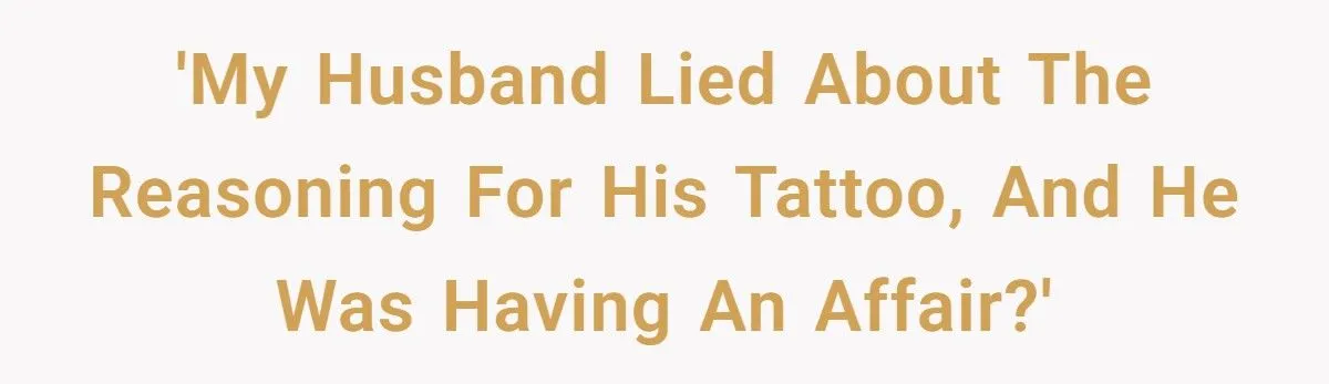 Husband’s Affair-Exposing Tattoo Sparks Divorce After 19 Years